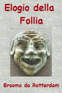 Elogio della Follia. di Erasmo da Rotterbam